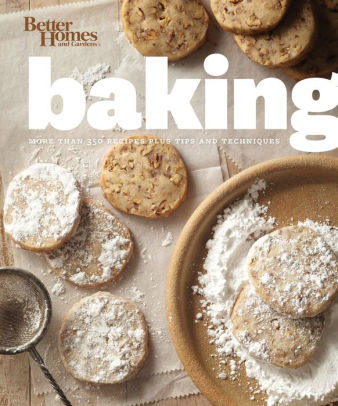 Better Homes And Gardens Baking More Than 350 Recipes Plus Tips