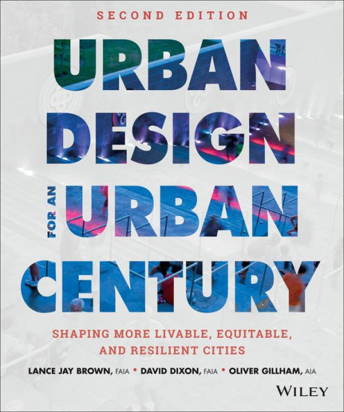 Urban Design for an Urban Century: Shaping More Livable, Equitable, and Resilient Cities / Edition 2