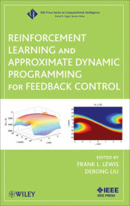 Title: Reinforcement Learning and Approximate Dynamic Programming for Feedback Control, Author: Frank L. Lewis