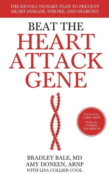 Beat the Heart Attack Gene: The Revolutionary Plan to Prevent Heart Disease, Stroke, and Diabetes