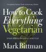 How To Cook Everything Vegetarian: Completely Revised Tenth Anniversary Edition