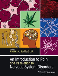 Title: An Introduction to Pain and its relation to Nervous System Disorders, Author: Anna A. Battaglia