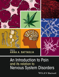 Title: An Introduction to Pain and its relation to Nervous System Disorders / Edition 1, Author: Anna A. Battaglia