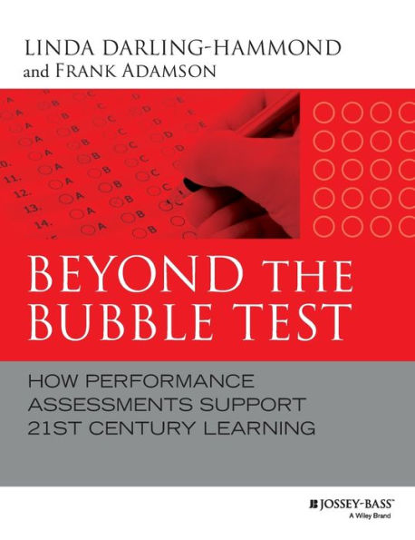 Beyond the Bubble Test: How Performance Assessments Support 21st Century Learning / Edition 1