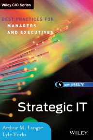 Title: Strategic IT: Best Practices for Managers and Executives / Edition 1, Author: Arthur M. Langer