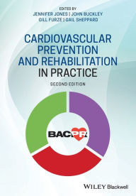 Title: Cardiovascular Prevention and Rehabilitation in Practice / Edition 2, Author: Jennifer Jones