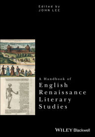 Title: A Handbook of English Renaissance Literary Studies / Edition 1, Author: John Lee