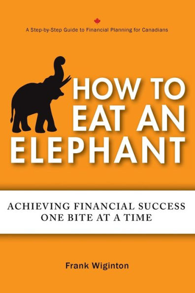 How to Eat an Elephant: Achieving Financial Success One Bite at a Time