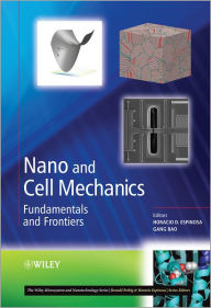 Title: Nano and Cell Mechanics: Fundamentals and Frontiers / Edition 1, Author: Horacio D. Espinosa