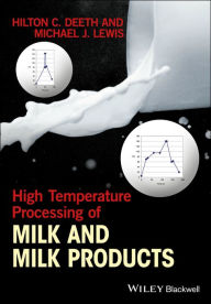 Title: High Temperature Processing of Milk and Milk Products / Edition 1, Author: Hilton C. Deeth