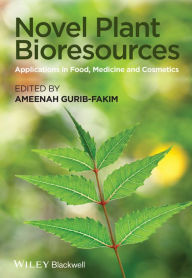 Title: Novel Plant Bioresources: Applications in Food, Medicine and Cosmetics, Author: Ameenah Gurib-Fakim