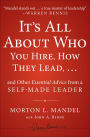 It's All About Who You Hire, How They Lead...and Other Essential Advice from a Self-Made Leader