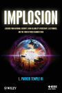 Implosion: Lessons from National Security, High Reliability Spacecraft, Electronics, and the Forces Which Changed Them / Edition 1