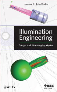 Title: Illumination Engineering: Design with Nonimaging Optics, Author: R. John Koshel