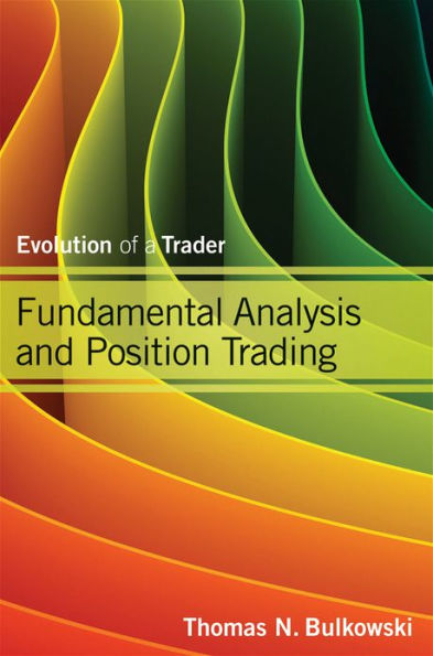 Fundamental Analysis and Position Trading: Evolution of a Trader / Edition 1