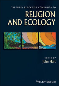 Title: The Wiley Blackwell Companion to Religion and Ecology, Author: John Hart