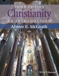 Title: Christianity: An Introduction / Edition 3, Author: Alister E. McGrath