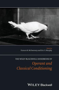Title: The Wiley Blackwell Handbook of Operant and Classical Conditioning / Edition 1, Author: Frances K. McSweeney