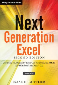 Title: Next Generation Excel: Modeling In Excel For Analysts And MBAs (For MS Windows And Mac OS), Author: Isaac Gottlieb