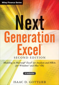 Title: Next Generation Excel: Modeling In Excel For Analysts And MBAs (For MS Windows And Mac OS) / Edition 2, Author: Isaac Gottlieb