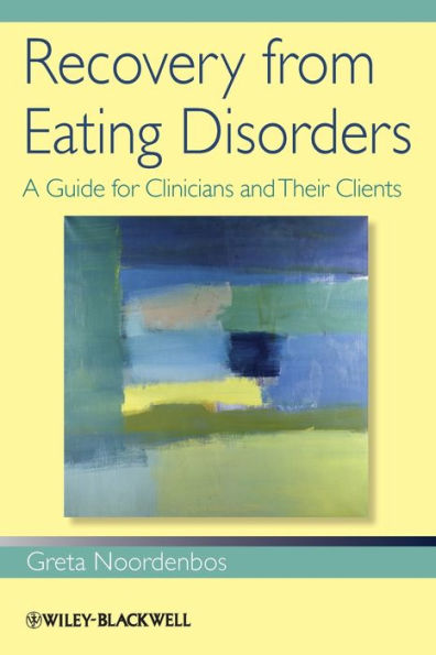 Recovery from Eating Disorders: A Guide for Clinicians and Their Clients / Edition 1