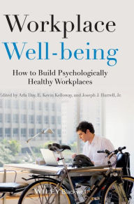 Title: Workplace Well-being: How to Build Psychologically Healthy Workplaces / Edition 1, Author: Arla Day