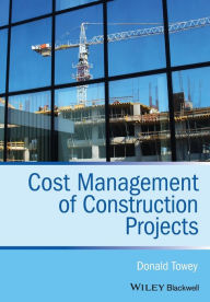 Title: Cost Management of Construction Projects / Edition 1, Author: Donald Towey