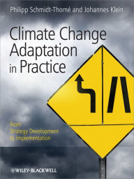 Title: Climate Change Adaptation in Practice: From Strategy Development to Implementation, Author: Philipp Schmidt-Thome