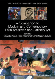 Title: A Companion to Modern and Contemporary Latin American and Latina/o Art, Author: Alejandro Anreus