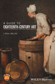 Title: A Guide to Eighteenth-Century Art / Edition 1, Author: Linda Walsh