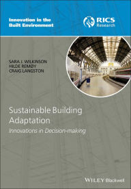 Title: Sustainable Building Adaptation: Innovations in Decision-making, Author: Sara J. Wilkinson