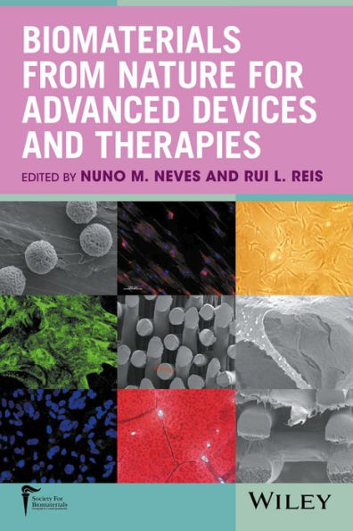 Biomaterials from Nature for Advanced Devices and Therapies / Edition 1