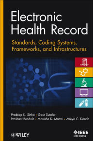 Title: Electronic Health Record: Standards, Coding Systems, Frameworks, and Infrastructures, Author: Pradeep K. Sinha