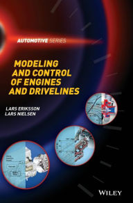 Title: Modeling and Control of Engines and Drivelines / Edition 1, Author: Lars Eriksson