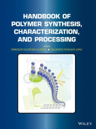 Title: Handbook of Polymer Synthesis, Characterization, and Processing, Author: Enrique Saldivar-Guerra