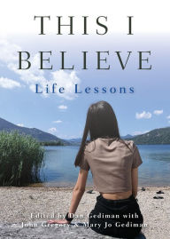 Title: This I Believe: Life Lessons, Author: Dan Gediman