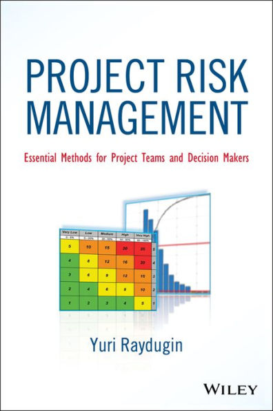 Project Risk Management: Essential Methods for Teams and Decision Makers