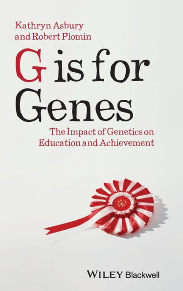 G is for Genes: The Impact of Genetics on Education and Achievement / Edition 1