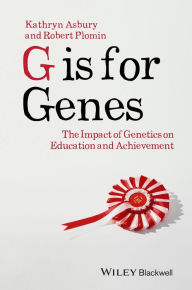 Title: G is for Genes: The Impact of Genetics on Education and Achievement, Author: Kathryn Asbury