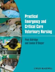 Title: Practical Emergency and Critical Care Veterinary Nursing, Author: Paul Aldridge