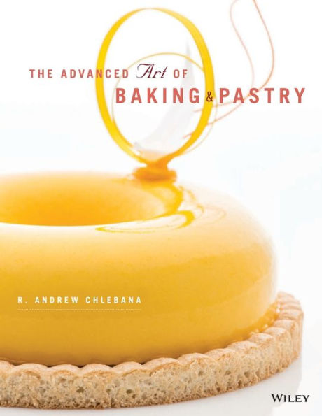 The Advanced Art of Baking and Pastry / Edition 1