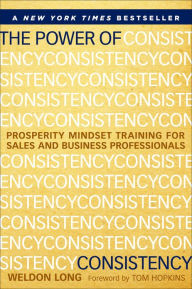 Title: The Power of Consistency: Prosperity Mindset Training for Sales and Business Professionals, Author: Weldon Long