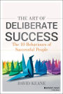 The Art of Deliberate Success: The 10 Behaviours of Successful People