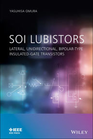Title: SOI Lubistors: Lateral, Unidirectional, Bipolar-type Insulated-gate Transistors, Author: Yasuhisa Omura