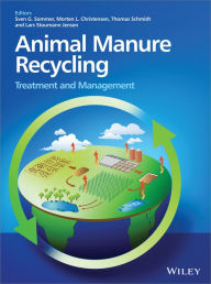 Title: Animal Manure Recycling: Treatment and Management / Edition 1, Author: Sven G. Sommer