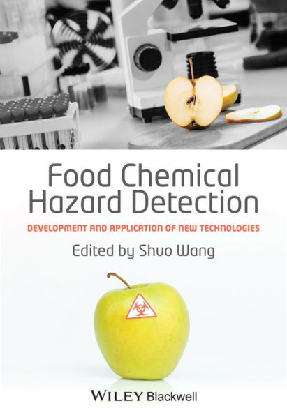 Food Chemical Hazard Detection: Development and Application of New Technologies / Edition 1