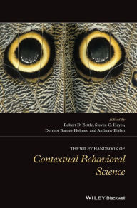 Pdf downloadable ebooks The Wiley Handbook of Contextual Behavioral Science PDB iBook CHM 9781118489567 in English by Robert D. Zettle