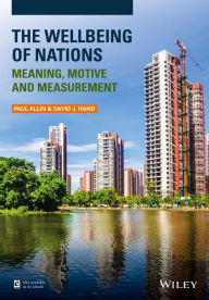 Title: The Wellbeing of Nations: Meaning, Motive and Measurement / Edition 1, Author: Paul Allin