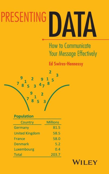 Presenting Data: How to Communicate Your Message Effectively / Edition 1