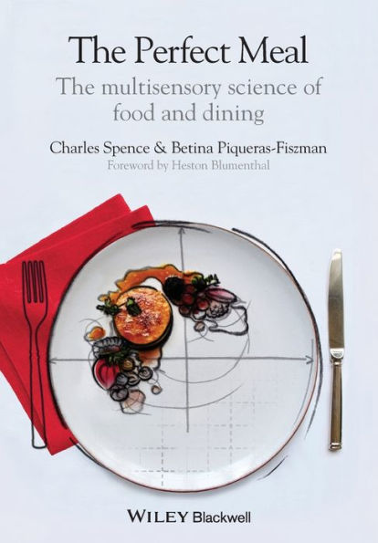 The Perfect Meal: The Multisensory Science of Food and Dining / Edition 1